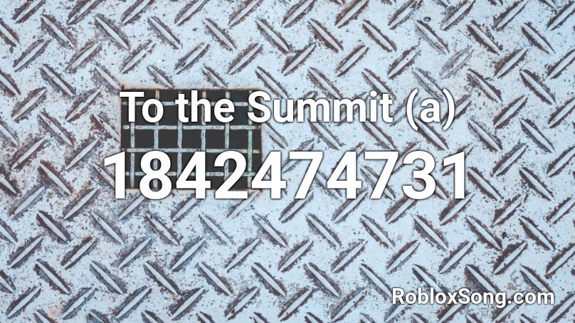 To the Summit (a) Roblox ID