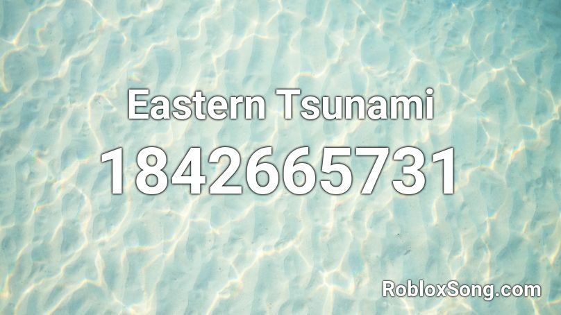 Eastern Tsunami Roblox ID