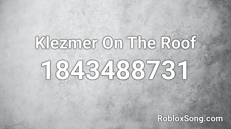 Klezmer On The Roof Roblox ID