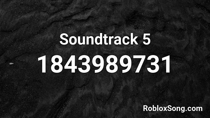 Soundtrack 5 Roblox ID