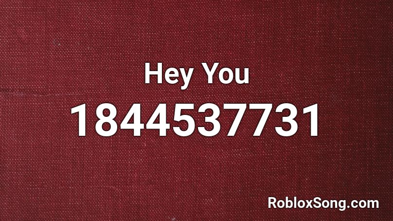 Hey You Roblox ID