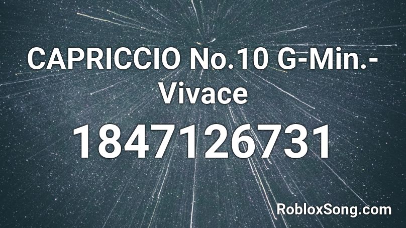 CAPRICCIO No.10 G-Min.-Vivace Roblox ID