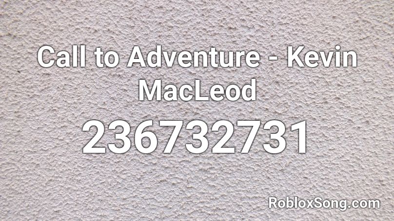 Call to Adventure - Kevin MacLeod Roblox ID