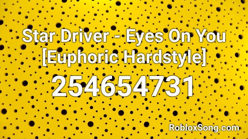 Star Driver - Eyes On You [Euphoric Hardstyle] Roblox ID