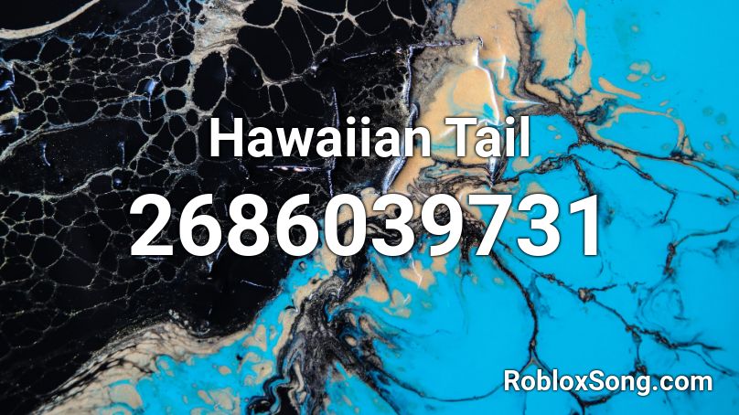 Hawaiian Tail Roblox ID