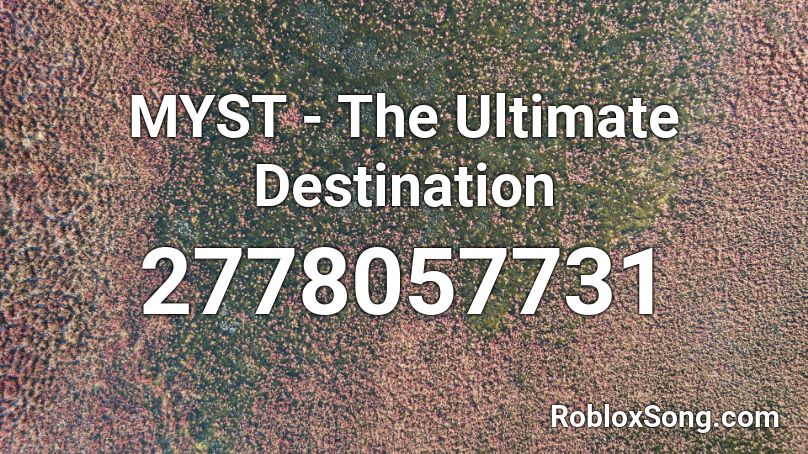 MYST - The Ultimate Destination Roblox ID