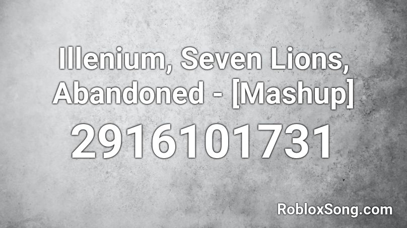 Illenium, Seven Lions, Abandoned - [Mashup] Roblox ID