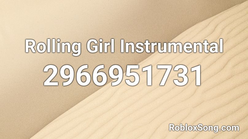 Rolling Girl Instrumental Roblox ID