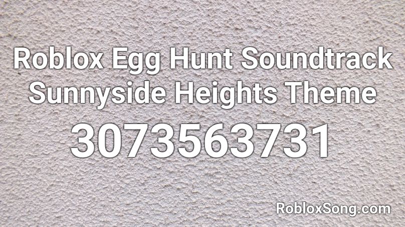 Roblox Egg Hunt Soundtrack Sunnyside Heights Theme Roblox ID