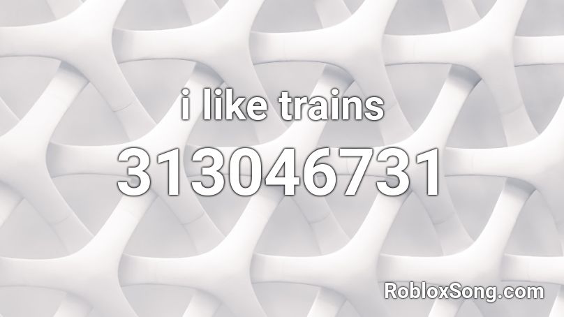 i like trains Roblox ID