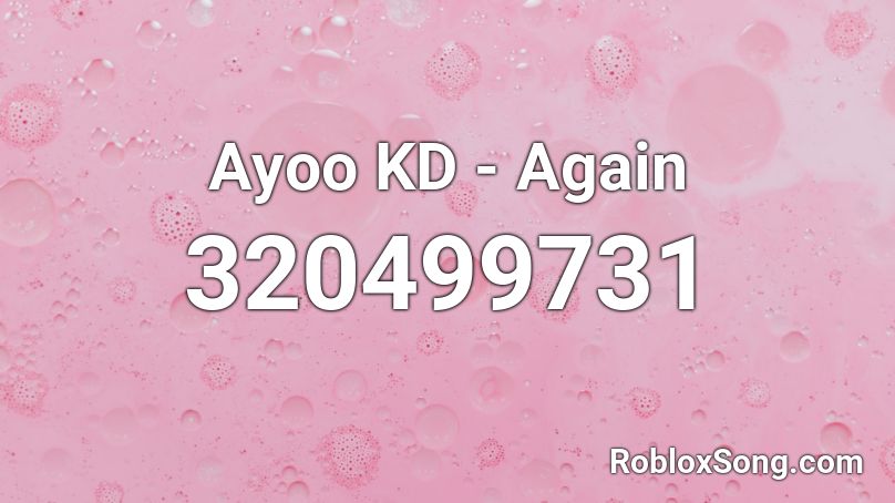 Ayoo KD - Again Roblox ID