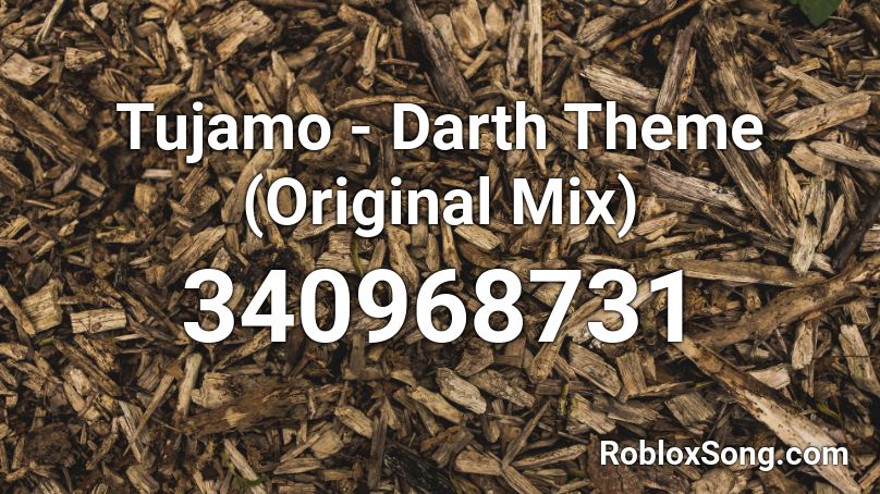 Tujamo - Darth Theme (Original Mix) Roblox ID