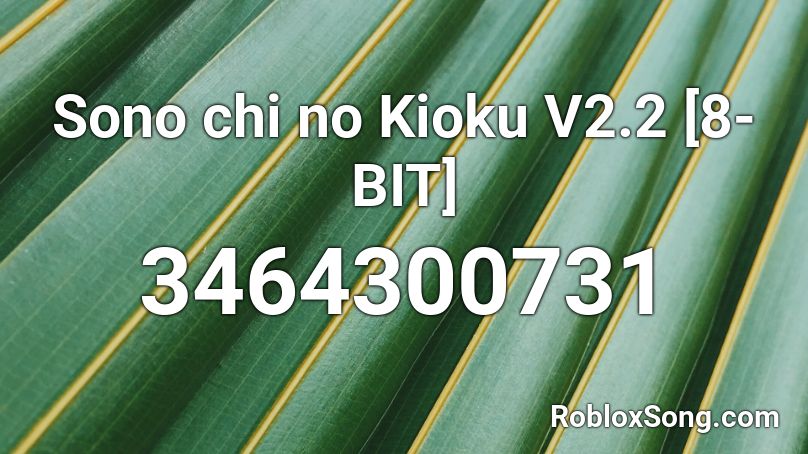 Sono chi no Kioku V2.2 [8-BIT] Roblox ID