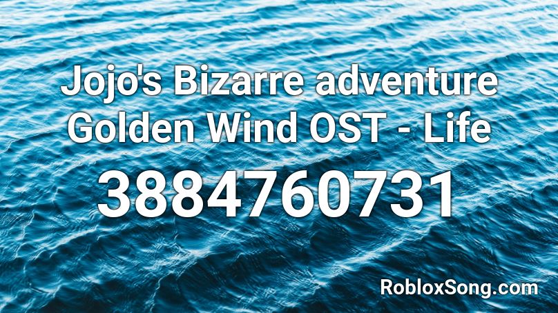 Jojo's Bizarre adventure Golden Wind OST - Life Roblox ID