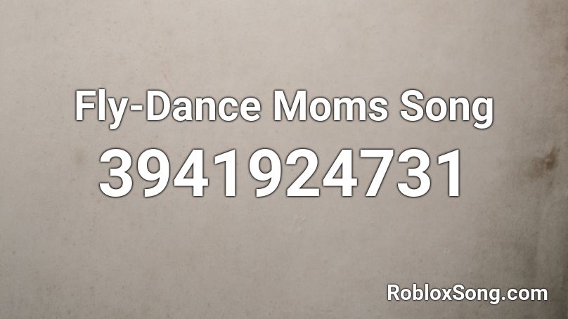 Fly Dance Moms Song Roblox Id Roblox Music Codes - roblox dance moms song id