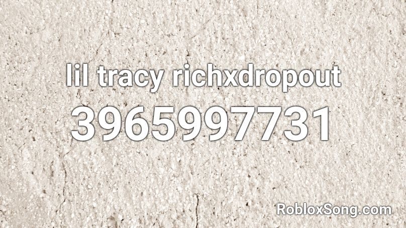 lil tracy richxdropout Roblox ID