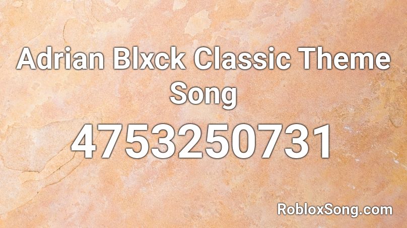 Adrian Blxck Classic Theme Song  Roblox ID