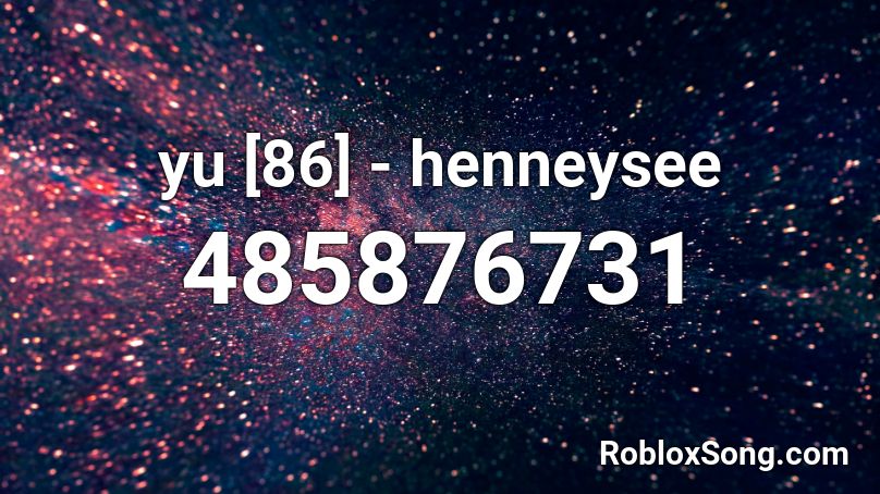 yu [86] - henneysee  Roblox ID
