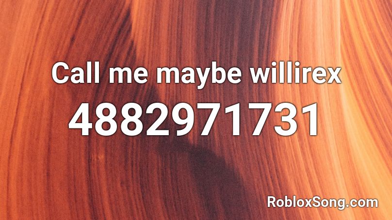 Call Me Maybe Willirex Roblox Id Roblox Music Codes