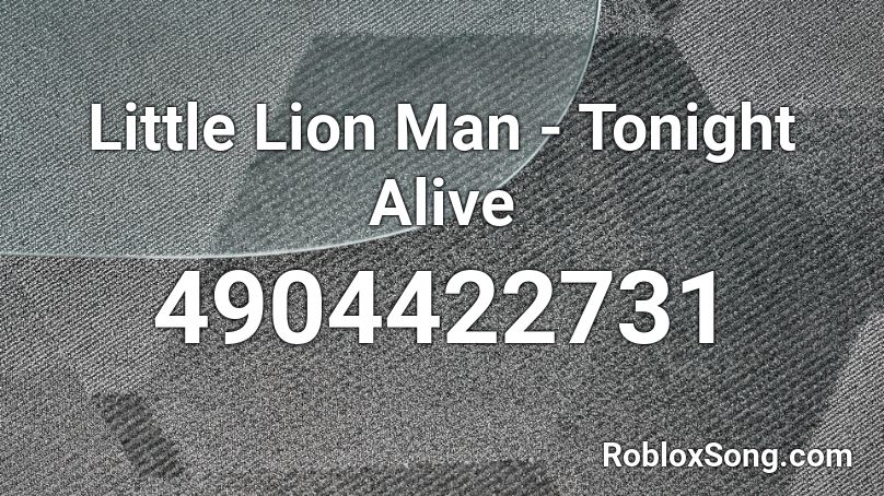 Little Lion Man - Tonight Alive Roblox ID