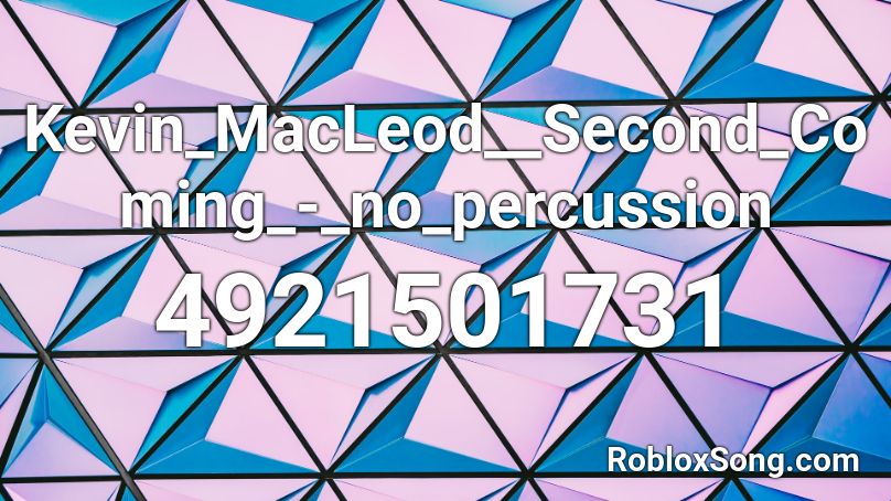 Kevin_MacLeod__Second_Coming_-_no_percussion  Roblox ID