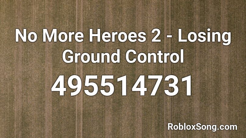 No More Heroes 2 - Losing Ground Control Roblox ID