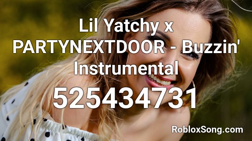 Lil Yatchy x PARTYNEXTDOOR - Buzzin' Instrumental Roblox ID