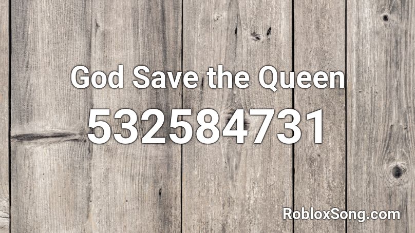 God Save the Queen Roblox ID