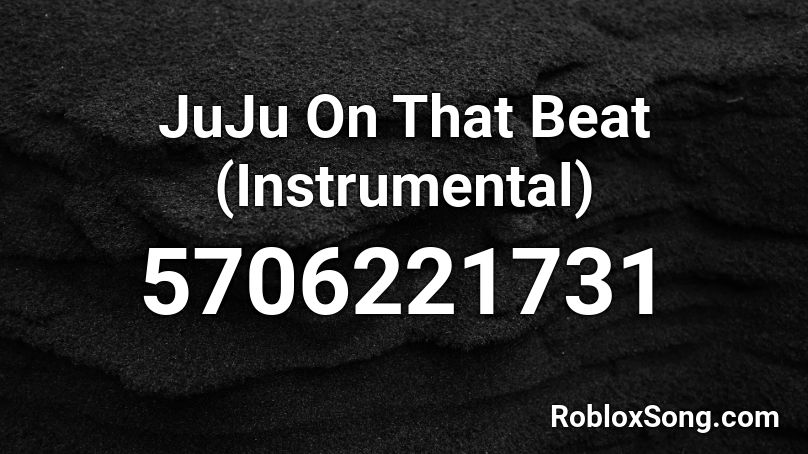 Juju On That Beat Instrumental Roblox Id Roblox Music Codes - roblox boombox code for juju on that beat