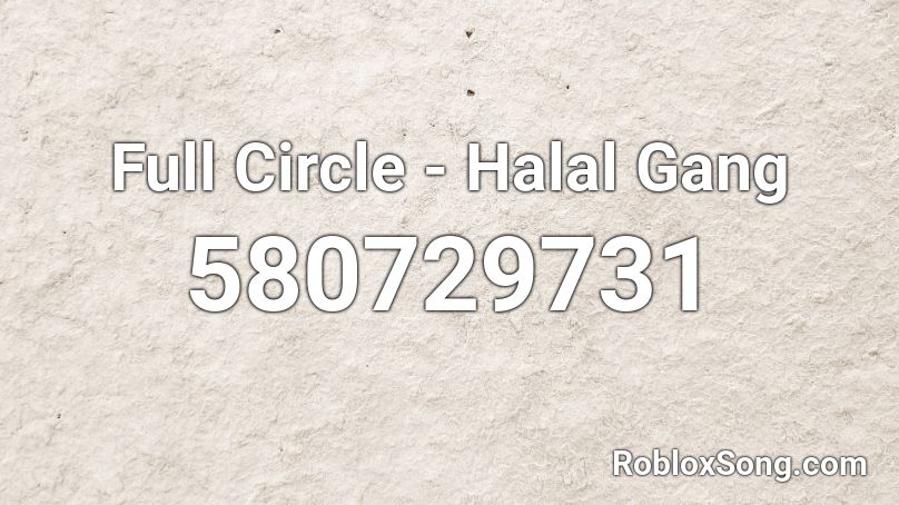 Full Circle - Halal Gang  Roblox ID