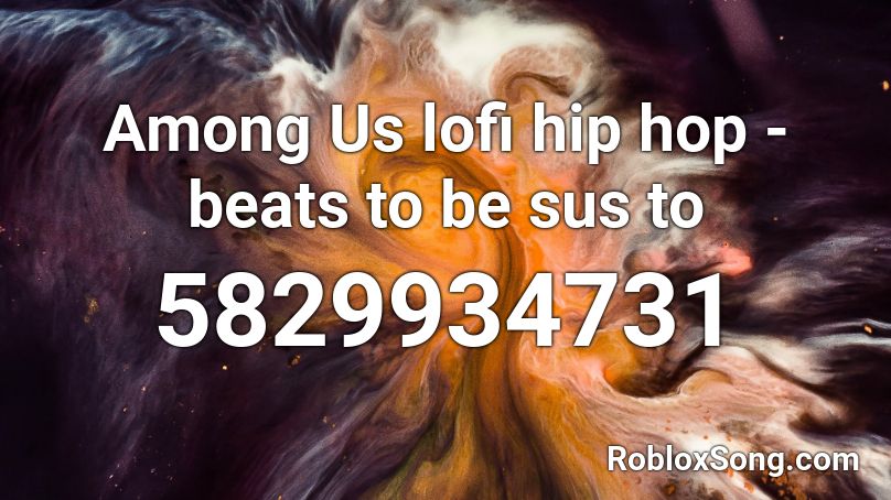 Among Us lofi hip hop - beats to be sus to Roblox ID