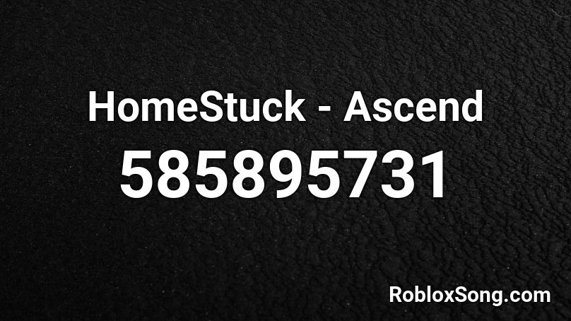 Homestuck Ascend Roblox Id Roblox Music Codes - roblox song id for black homestuck