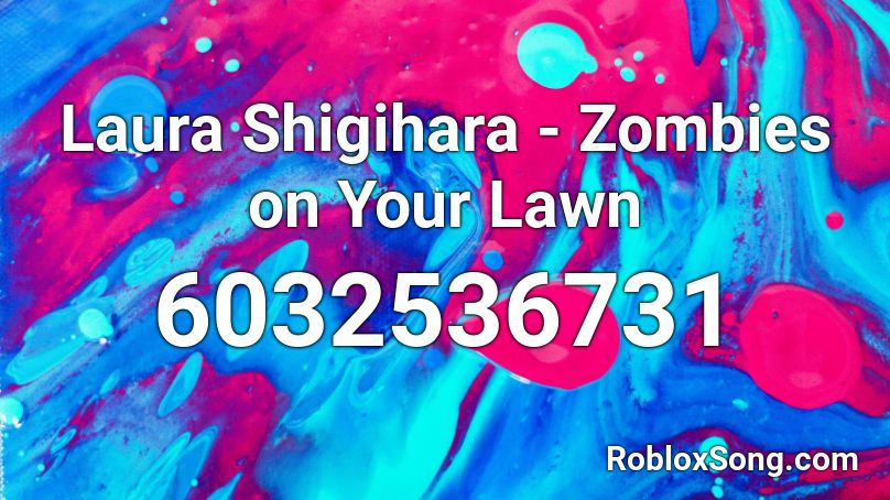 Laura Shigihara - Zombies on Your Lawn Roblox ID