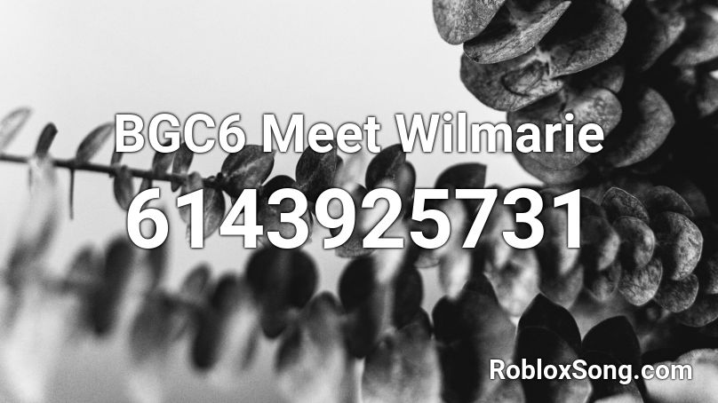 BGC6 Meet Wilmarie Roblox ID