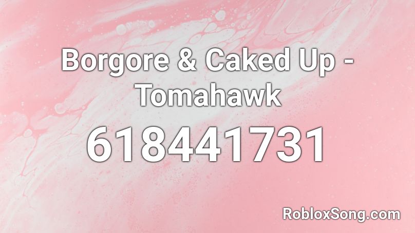 Borgore & Caked Up - Tomahawk Roblox ID