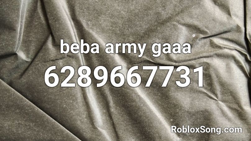 beba army gaaa Roblox ID