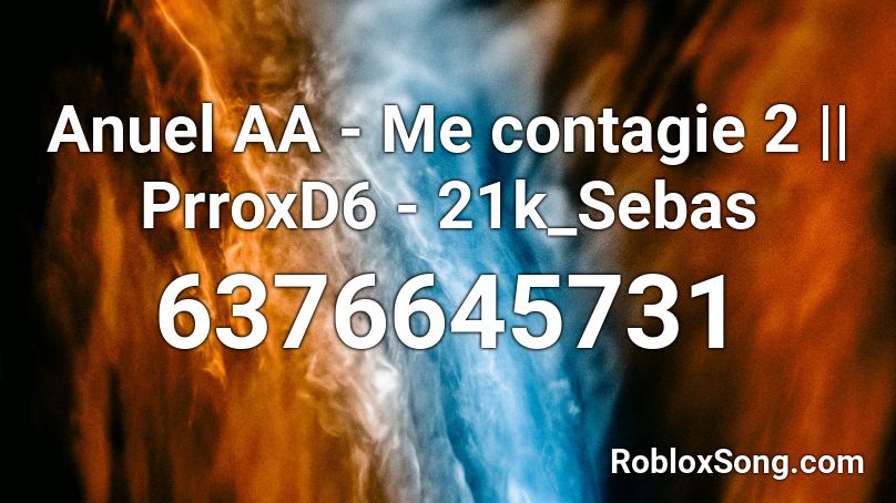 Anuel AA - Me contagie 2 || PrroxD6 - 21k_Sebas Roblox ID
