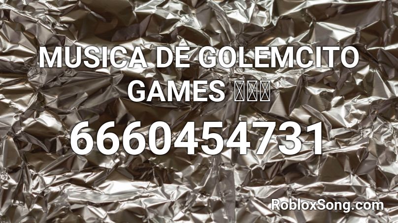 MUSICA DE GOLEMCITO GAMES 🤑🥵👌 Roblox ID