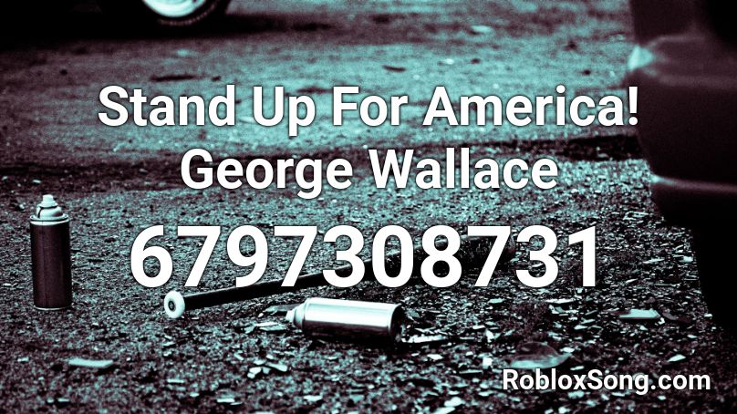 Stand Up For America! George Wallace Roblox ID