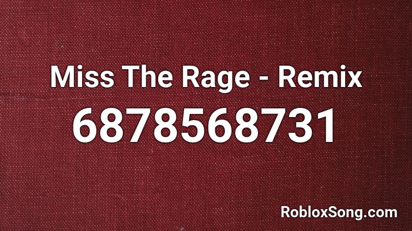 Miss The Rage Remix Roblox Id Roblox Music Codes - red rage roblox