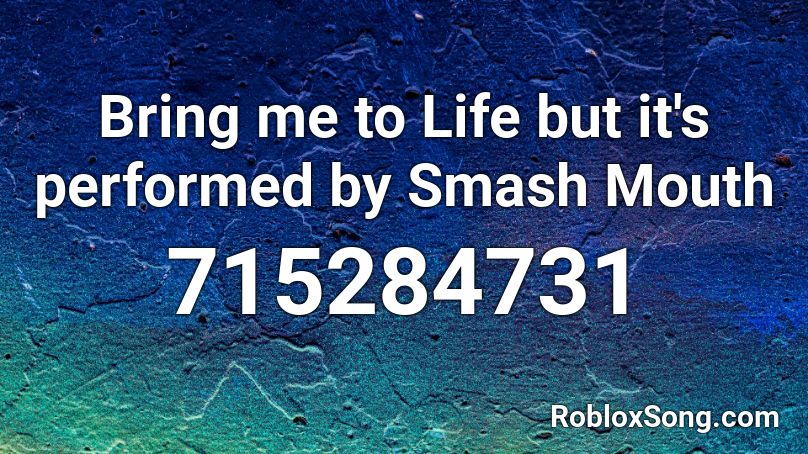 Bring Me To Life But It S Performed By Smash Mouth Roblox Id Roblox Music Codes - bring me to life roblox id code