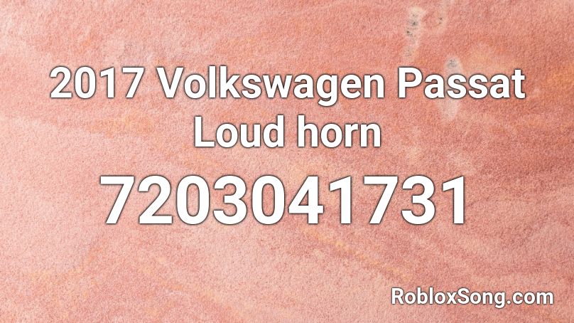 2017 Volkswagen Passat Loud horn Roblox ID