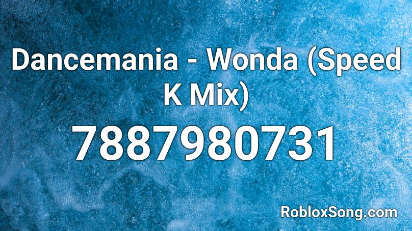 Dancemania - Wonda (Speed K Mix) Roblox ID