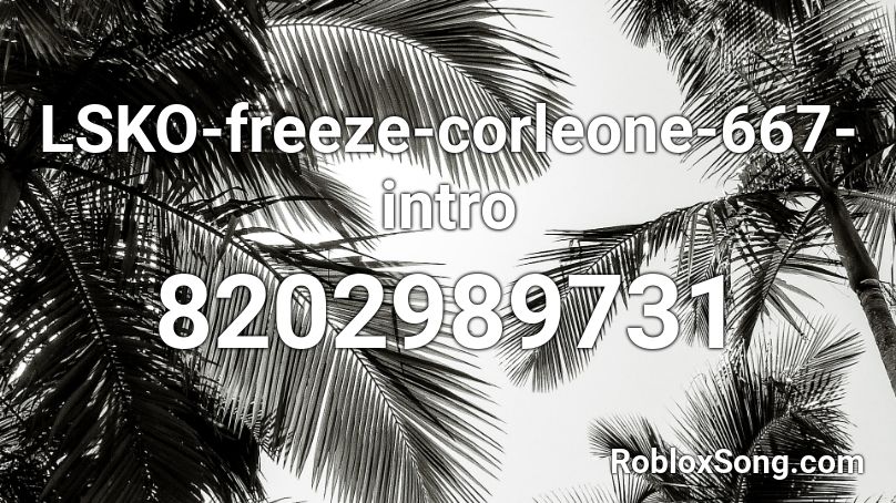 LSKO-freeze-corleone-667-intro Roblox ID