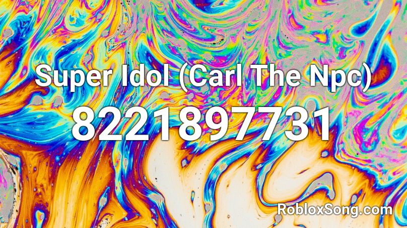 Super Idol (Carl The Npc) Roblox ID