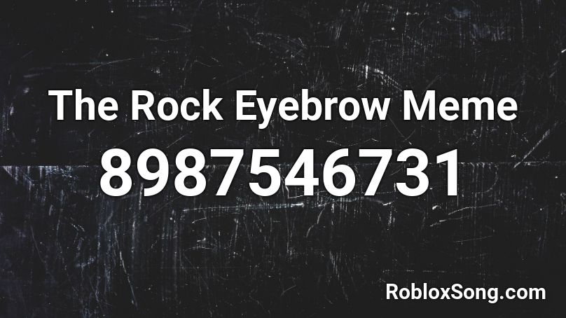 The Rock Eyebrow Meme Roblox ID - Roblox music codes