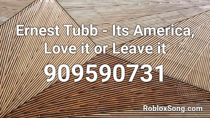 Ernest Tubb - Its America, Love it or Leave it Roblox ID