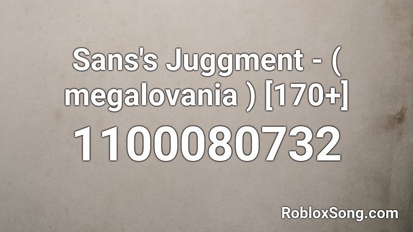 Sans's Juggment - ( megalovania ) [170+] Roblox ID