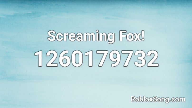 Screaming Fox! Roblox ID