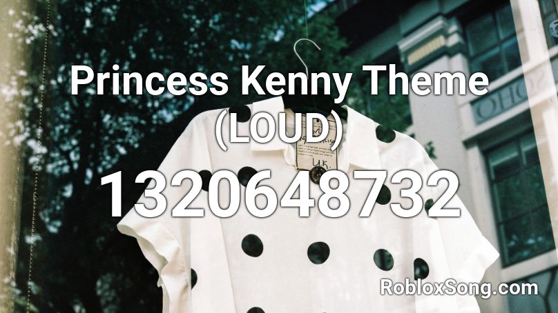 Princess Kenny Theme (LOUD) Roblox ID